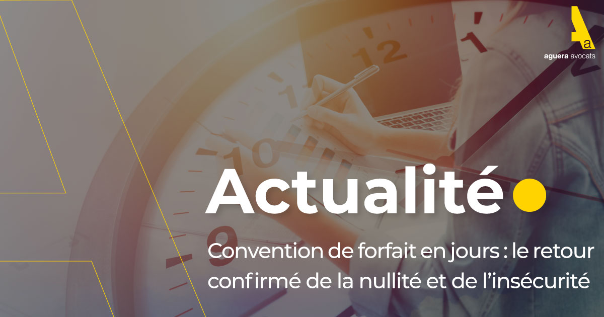 Convention de forfait en jours : le retour confirmé de la nullité et de l’insécurité