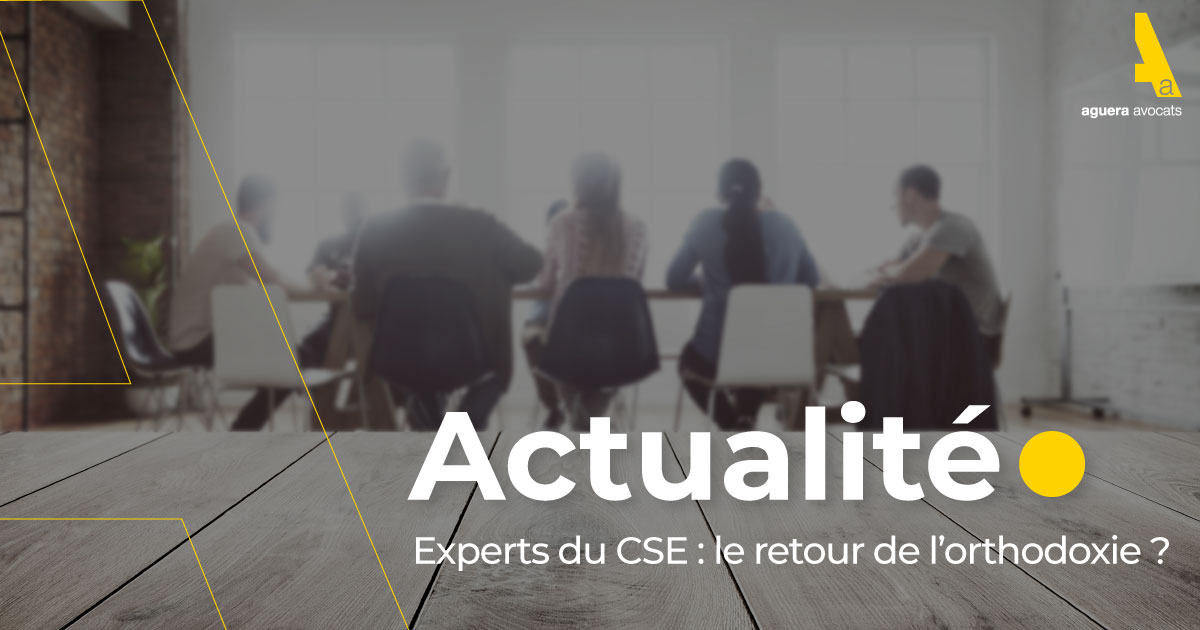 Experts du CSE : le retour de l’orthodoxie ?