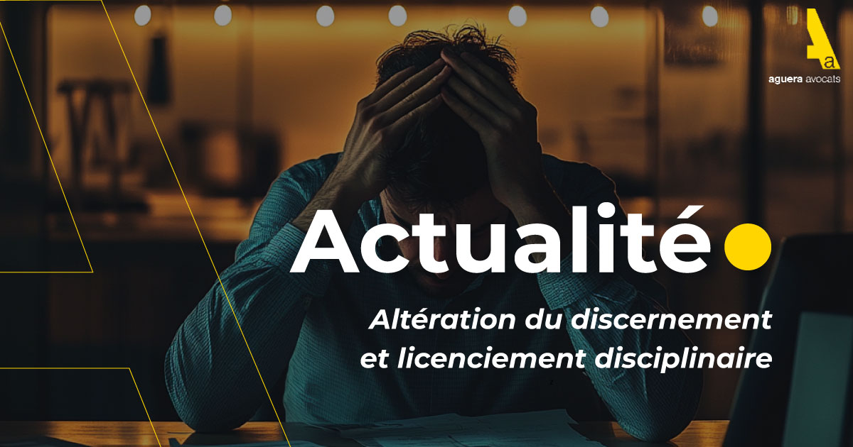 Altération du discernement et licenciement disciplinaire