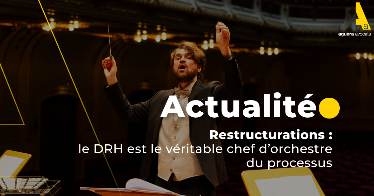 Restructurations : le DRH est le véritable chef d’orchestre du processus