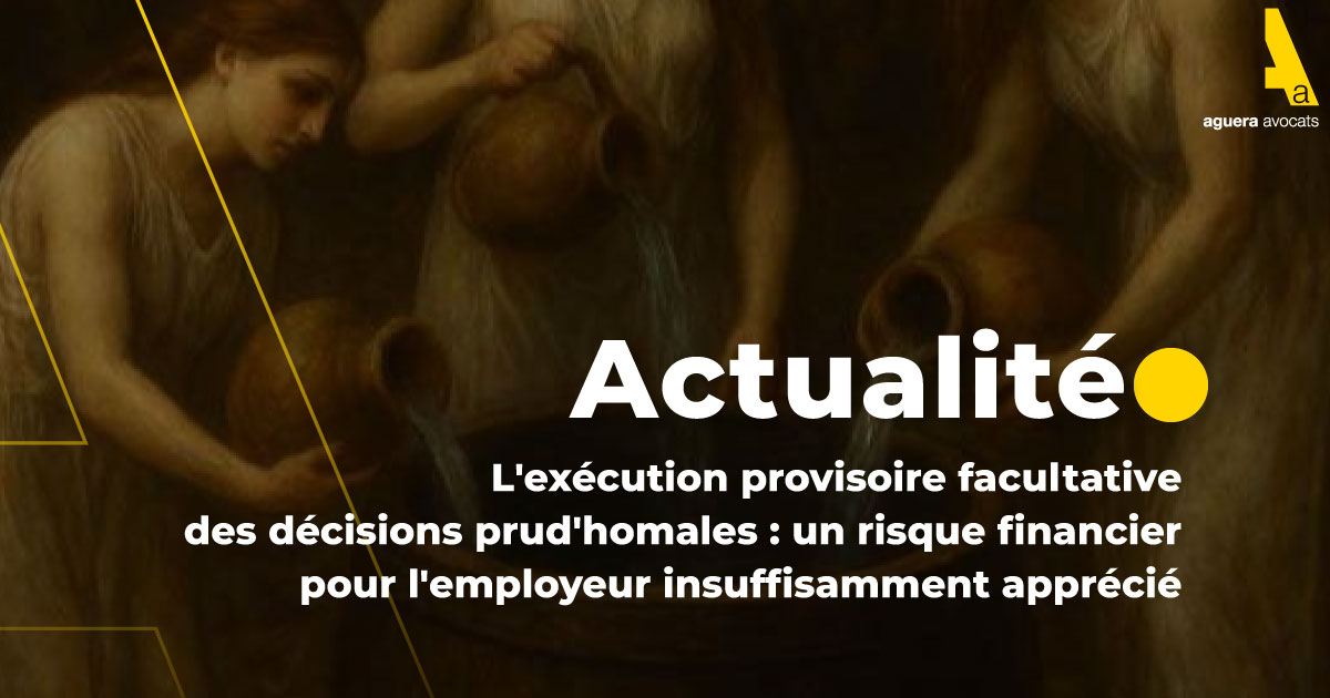 L'exécution provisoire facultative des décisions prud'homales : un risque financier pour l'employeur insuffisamment apprécié