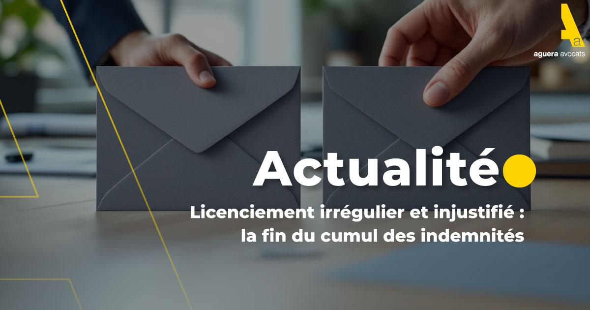 Licenciement irrégulier et injustifié : la fin du cumul des indemnités